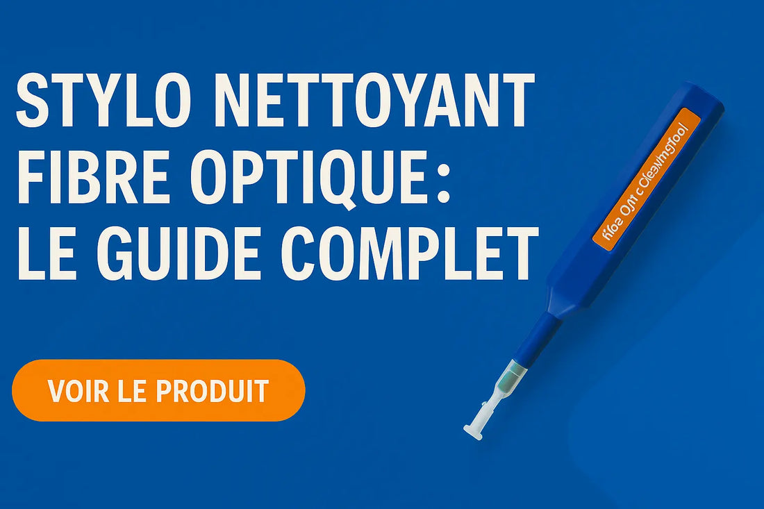 Stylo Nettoyant Fibre Optique : Pour une Connexion Sans Poussière et Ultra-Rapide HiddenLine